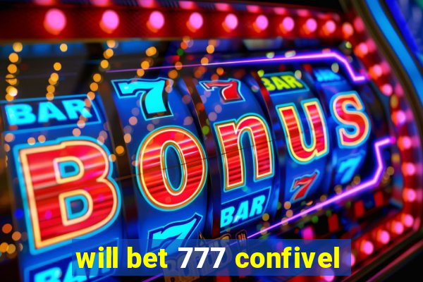 will bet 777 confivel